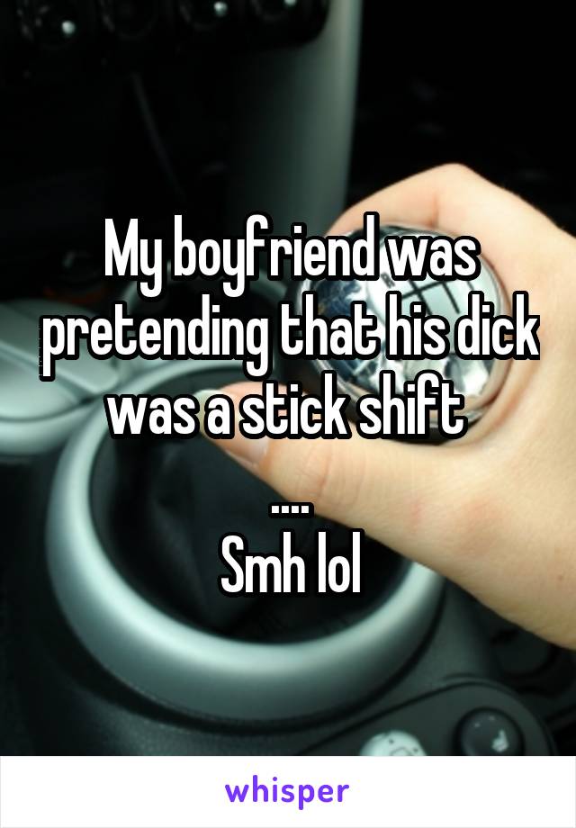 Dick Stick Shift